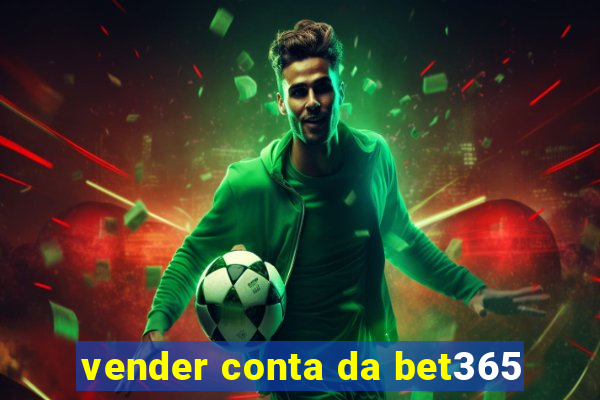 vender conta da bet365